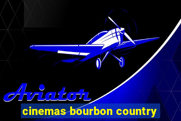 cinemas bourbon country